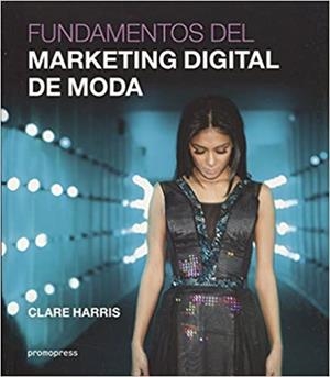 FUNDAMENTOS DEL MARKETING DIGITAL DE MODA | 9788416851447 | HARRIS,CLARE | Llibreria Geli - Llibreria Online de Girona - Comprar llibres en català i castellà