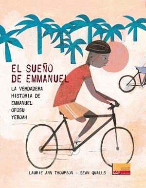 EL SUEÑO DE EMMANUEL.LA VERDADERA HISTORIA DE EMMANUEL OFOSU YEBOAH | 9788427141346 | THOMPSON,LAURIE ANN | Libreria Geli - Librería Online de Girona - Comprar libros en catalán y castellano