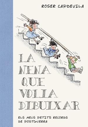 LA NENA QUE VOLIA DIBUIXAR.ELS MEUS PETITS RECORDS DE POSTGUERRA | 9788417214180 | CAPDEVILA VALLS,ROSER | Llibreria Geli - Llibreria Online de Girona - Comprar llibres en català i castellà