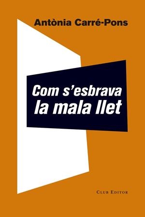 COM S'ESBRAVA LA MALA LLET | 9788473292252 | CARRÉ-PONS,ANTÒNIA | Libreria Geli - Librería Online de Girona - Comprar libros en catalán y castellano