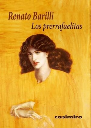LOS PRERRAFAELITAS.LA FASCINACION DE LOS TIEMPOS ANTERIORES AL RENACIMIENTO | 9788416868216 | BARILLI, RENATO | Libreria Geli - Librería Online de Girona - Comprar libros en catalán y castellano