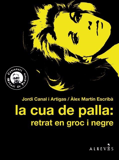 LA CUA DE PALLA.RETRAT EN GROC I NEGRE | 9788417077358 | CANAL ARTIGAS,JORDI/MARTÍN ESCRIBÀ,ÀLEX | Libreria Geli - Librería Online de Girona - Comprar libros en catalán y castellano