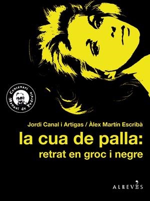 LA CUA DE PALLA.RETRAT EN GROC I NEGRE | 9788417077358 | CANAL ARTIGAS,JORDI/MARTÍN ESCRIBÀ,ÀLEX | Llibreria Geli - Llibreria Online de Girona - Comprar llibres en català i castellà