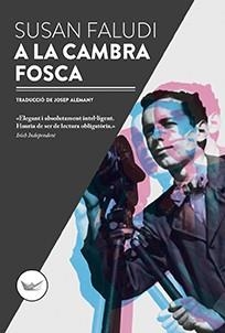A LA CAMBRA FOSCA | 9788417339067 | FALUDI,SUSAN | Libreria Geli - Librería Online de Girona - Comprar libros en catalán y castellano