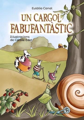 UN CARGOL FABUFANTÀSTIC | 9788448945879 | CANAL,EULÀLIA | Libreria Geli - Librería Online de Girona - Comprar libros en catalán y castellano