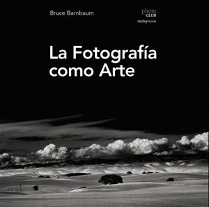 LA FOTOGRAFíA COMO ARTE | 9788441539792 | BARNBAUM,BRUCE | Llibreria Geli - Llibreria Online de Girona - Comprar llibres en català i castellà