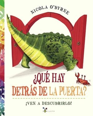 QUÉ HAY DETRÁS DE LA PUERTA? ¡VEN A DESCUBRIRLO! | 9788469621455 | O'BYRNE,NICOLA | Libreria Geli - Librería Online de Girona - Comprar libros en catalán y castellano