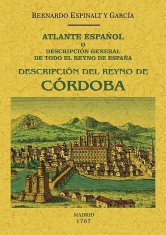 ATLANTE ESPAÑOL.CÓRDOBA DESCRIPIÓN GENERAL DE TODO EL REYNO DE CORDOBA. | 9788490015711 | ESPINALT Y GARCÍA,BERNARDO | Libreria Geli - Librería Online de Girona - Comprar libros en catalán y castellano