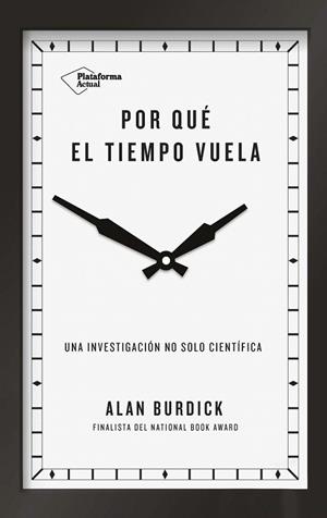 POR QUÉ EL TIEMPO VUELA.UNA INVESTIGACIÓN NO SOLO CIENTÍFICA | 9788417114657 | BURDICK,ALAN | Llibreria Geli - Llibreria Online de Girona - Comprar llibres en català i castellà