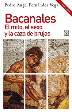 BACANALES.EL MITO,EL SEXO Y LA CAZA DE BRUJAS | 9788432318993 | FERNÁNDEZ VEGA,PEDRO ÁNGEL | Libreria Geli - Librería Online de Girona - Comprar libros en catalán y castellano