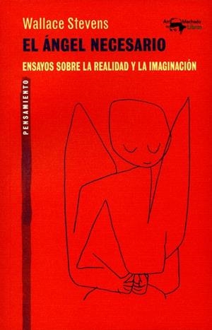 EL ÁNGEL NECESARIO.ENSAYOS SOBRE LA REALIDAD Y LA IMAGINACIÓN | 9788477747987 | STEVENS,WALLACE | Libreria Geli - Librería Online de Girona - Comprar libros en catalán y castellano