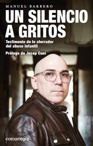 UN SILENCIO A GRITOS.TESTIMONIO DE LO ATERRADOR DEL ABUSO INFANTIL | 9788417188276 | BARBERO,MANUEL | Libreria Geli - Librería Online de Girona - Comprar libros en catalán y castellano