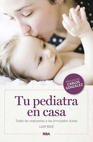 TU PEDIATRA EN CASA | 9788490569900 | RUIZ ,LUIS | Libreria Geli - Librería Online de Girona - Comprar libros en catalán y castellano