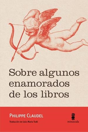 SOBRE ALGUNOS ENAMORADOS DE LOS LIBROS | 9788494675485 | CLAUDEL,PHILIPPE | Libreria Geli - Librería Online de Girona - Comprar libros en catalán y castellano