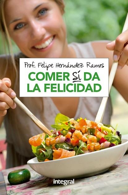 COMER SI DA LA FELICIDAD | 9788490569191 | HERNANDEZ RAMOS,FELIPE | Libreria Geli - Librería Online de Girona - Comprar libros en catalán y castellano