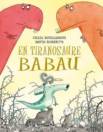 EN TIRANOSAURE BABAU | 9788491451266 | DONALDSON,JULIA | Llibreria Geli - Llibreria Online de Girona - Comprar llibres en català i castellà