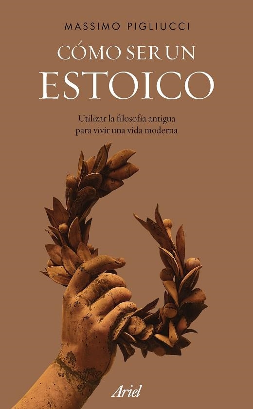 CÓMO SER UN ESTOICO.UTILIZAR LA FILOSOFÍA ANTIGUA PARA VIVIR UNA VIDA MODERNA | 9788434427327 | PIGLIUCCI,MASSIMO | Llibreria Geli - Llibreria Online de Girona - Comprar llibres en català i castellà