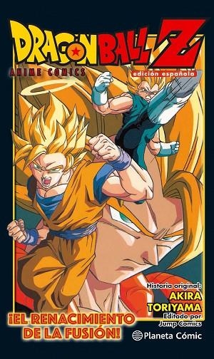 DRAGON BALL Z ANIME COMIC ¡EL RENACIMIENTO DE LA FUSIóN! GOKU Y VEGETA! | 9788416889969 | TORIYAMA,AKIRA | Llibreria Geli - Llibreria Online de Girona - Comprar llibres en català i castellà