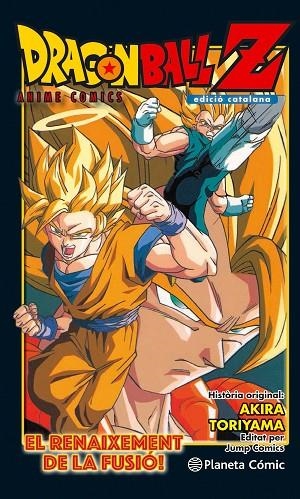 DRAGON BALL Z ANIME COMIC.EL RENAIXEMENT DE LA FUSIÓ! EN GOKU I EN VEGETA! | 9788416889976 | TORIYAMA,AKIRA | Llibreria Geli - Llibreria Online de Girona - Comprar llibres en català i castellà