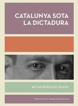 CATALUNYA SOTA LA DICTADURA | 9788498839494 | PERUCHO I BADIA,ARTUR | Libreria Geli - Librería Online de Girona - Comprar libros en catalán y castellano
