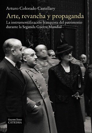 ARTE,REVANCHA Y PROPAGANDA.LA INSTRUMENTALIZACIÓN FRANQUISTA DEL PATRIMONIO DURANTE LA SEGUNDA GUERRA MUNDIAL | 9788437637907 | COLORADO CASTELLARYY,ARTURO | Libreria Geli - Librería Online de Girona - Comprar libros en catalán y castellano