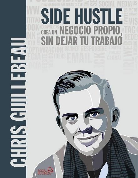 SIDE HUSTLE.CREA UN NEGOCIO PROPIO,SIN DEJAR TU TRABAJO | 9788441539617 | GUILLEBEAU,CHRIS | Libreria Geli - Librería Online de Girona - Comprar libros en catalán y castellano