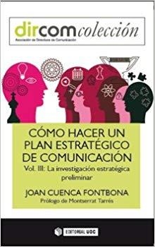 CÓMO HACER UN PLAN ESTRATÉGICO DE COMUNICACIÓN-3.LA INVESTIGACIÓN ESTRATÉGICA PRELIMINAR | 9788491163992 | CUENCA FONTBONA,JOAN | Libreria Geli - Librería Online de Girona - Comprar libros en catalán y castellano