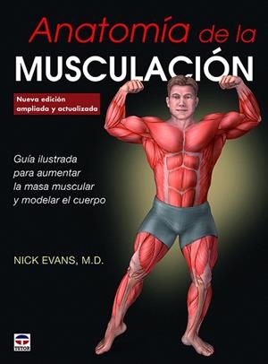 ANATOMíA DE LA MUSCULACIóN | 9788416676347 | EVANS,NICK | Libreria Geli - Librería Online de Girona - Comprar libros en catalán y castellano
