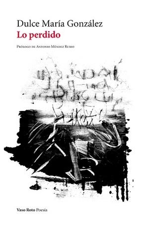 LO PERDIDO | 9788415168874 | GONZÁLEZ,DULCE MARÍA | Llibreria Geli - Llibreria Online de Girona - Comprar llibres en català i castellà