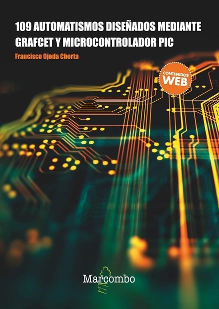 109 AUTOMATISMOS DISEñADOS MEDIANTE GRAFCET Y MICROCONTROLADOR PIC | 9788426724311 | OJEDA CHERTA,FRANCISCO | Llibreria Geli - Llibreria Online de Girona - Comprar llibres en català i castellà