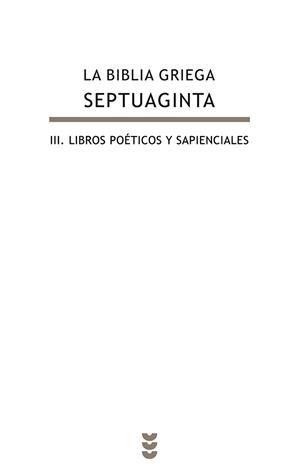 LA BIBLIA GRIEGA.SEPTUAGINTA-3.LIBROS POÉTICOS Y SAPIENCIALES | 9788430118540 |   | Llibreria Geli - Llibreria Online de Girona - Comprar llibres en català i castellà