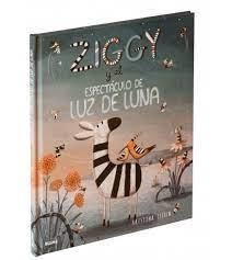 ZIGGY Y EL ESPECTáCULO DE LUZ DE LUNA | 9788417254186 | LITTEN,KRISTYNA | Llibreria Geli - Llibreria Online de Girona - Comprar llibres en català i castellà