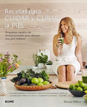 RECETAS PARA CUIDAR Y CURAR LA PIEL.PROGRAMA CURATIVO DE DESINTOXICACIÓN PARA OBTENER UNA PIEL RADIANTE | 9788416965922 | SILLITOE,HANNA | Llibreria Geli - Llibreria Online de Girona - Comprar llibres en català i castellà