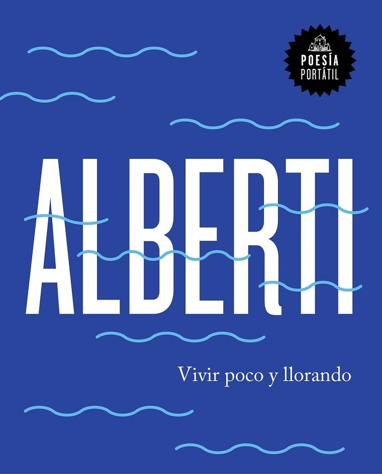 VIVIR POCO Y LLORANDO | 9788439734222 | ALBERTI,RAFAEL | Llibreria Geli - Llibreria Online de Girona - Comprar llibres en català i castellà