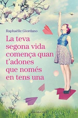 LA TEVA SEGONA VIDA COMENçA QUAN T'ADONES QUE NOMéS EN TENS UNA | 9788416930494 | GIORDANO,RAPHAELLE | Libreria Geli - Librería Online de Girona - Comprar libros en catalán y castellano