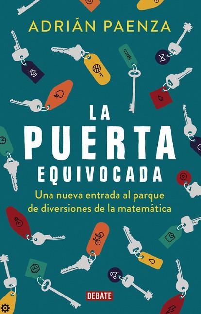 LA PUERTA EQUIVOCADA.UNA NUEVA ENTRADA AL PARQUE DE DIVERSIONES DE LA MATEMÁTICA | 9788499928326 | PAENZA,ADRIAN | Libreria Geli - Librería Online de Girona - Comprar libros en catalán y castellano