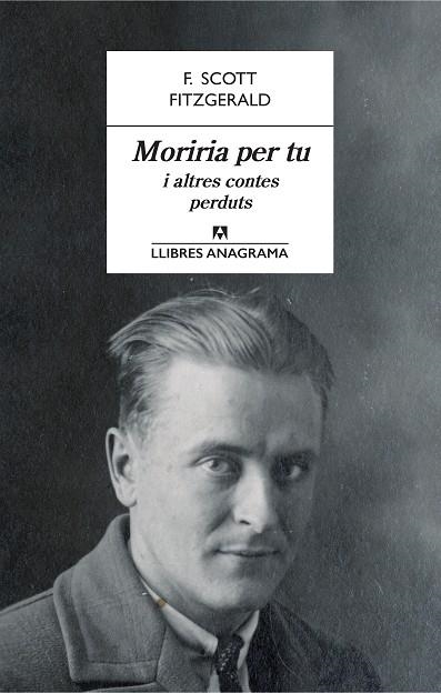 MORIRIA PER TU I ALTRES CONTES PERDUTS | 9788433915566 | SCOTT FITZGERALD,F. | Libreria Geli - Librería Online de Girona - Comprar libros en catalán y castellano