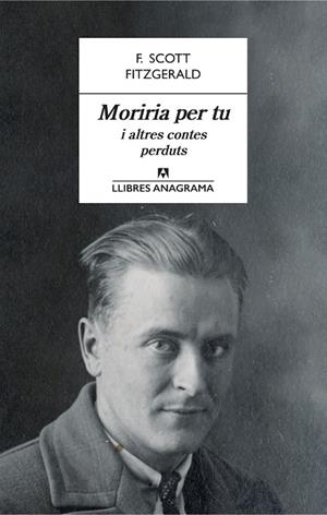 MORIRIA PER TU I ALTRES CONTES PERDUTS | 9788433915566 | SCOTT FITZGERALD,F. | Llibreria Geli - Llibreria Online de Girona - Comprar llibres en català i castellà