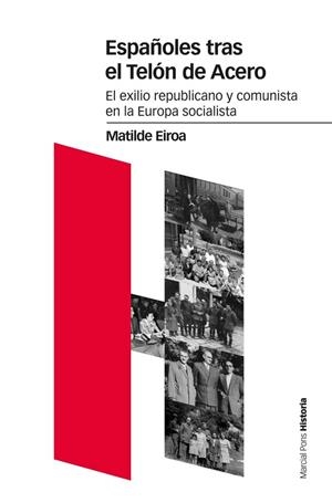 ESPAÑOLES TRAS EL TELÓN DE ACERO.EL EXILIO REPUBLICANO Y COMUNISTA DE LA EUROPA SOCIALISTA | 9788416662289 | EIROA,MATILDE | Libreria Geli - Librería Online de Girona - Comprar libros en catalán y castellano