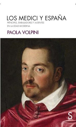 LOS MEDICI Y ESPAÑA.PRÍNCIPES,EMBAJADORES Y AGENTES EN LA EDAD MODERNA | 9788477376163 | VOLPINI,PAOLA | Libreria Geli - Librería Online de Girona - Comprar libros en catalán y castellano