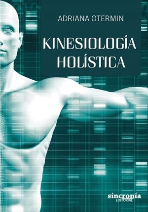KINESIOLOGÍA HOLÍSTICA | 9788494744754 | OTERMIN,ADRIANA | Llibreria Geli - Llibreria Online de Girona - Comprar llibres en català i castellà
