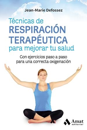 TéCNICAS DE RESPIRACIóN TERAPéUTICA PARA MEJORAR TU SALUD | 9788417208004 | DEFOSSEZ,JEAN-MARIE | Llibreria Geli - Llibreria Online de Girona - Comprar llibres en català i castellà