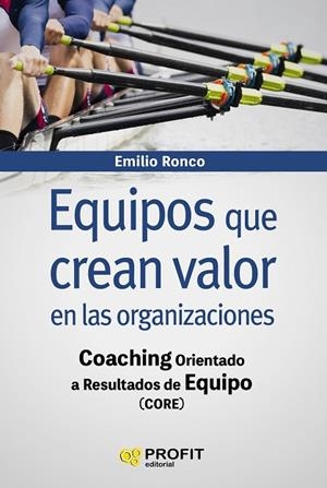 EQUIPOS QUE CREAN VALOR EN LAS ORGANIZACIONES | 9788416904723 | RONCO,EMILIO | Llibreria Geli - Llibreria Online de Girona - Comprar llibres en català i castellà