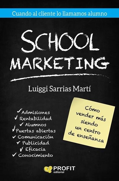 SCHOOL MARKETING.COMO VENDER MAS SIENDO UN CENTRO EDUCATIVO | 9788417209087 | SARRIAS MARTI,LUIGGI | Libreria Geli - Librería Online de Girona - Comprar libros en catalán y castellano