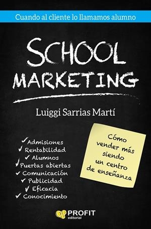 SCHOOL MARKETING.COMO VENDER MAS SIENDO UN CENTRO EDUCATIVO | 9788417209087 | SARRIAS MARTI,LUIGGI | Llibreria Geli - Llibreria Online de Girona - Comprar llibres en català i castellà