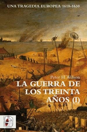 LA GUERRA DE LOS TREINTA AÑOS-1.UNA TRAGEDIA EUROPEA(1618-1630) | 9788494627576 | WILSON,PETER H. | Llibreria Geli - Llibreria Online de Girona - Comprar llibres en català i castellà