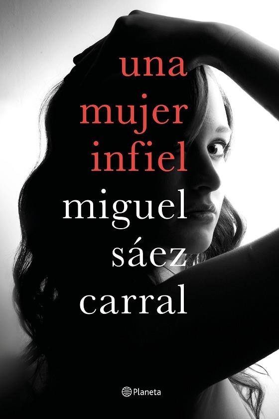 UNA MUJER INFIEL | 9788408182610 | SÁEZ CARRAL,MIGUEL | Libreria Geli - Librería Online de Girona - Comprar libros en catalán y castellano