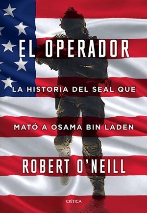 EL OPERADOR.LA HISTORIA DEL SEAL QUE MATÓ A OSAMA BIN LADEN | 9788417067649 | O'NEILL,ROBERT | Llibreria Geli - Llibreria Online de Girona - Comprar llibres en català i castellà