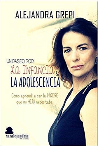UN PASEO POR LA INFANCIA Y LA ADOLESCENCIA.CÓMO APRENDÍ A SER LA MADRE QUE MI HIJO NECESITABA | 9788494742262 | MORALES MORA,ÁNGELES | Libreria Geli - Librería Online de Girona - Comprar libros en catalán y castellano