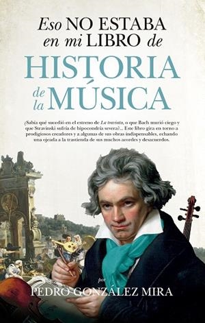 ESO NO ESTABA EN MI LIBRO DE HISTORIA DE LA MúSICA | 9788417229290 | GONZÁLEZ MIRA,PEDRO | Llibreria Geli - Llibreria Online de Girona - Comprar llibres en català i castellà